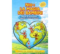 Nio e La Magia dei Bambini - Favola sull'inclusione, giochi e nuovi orizzonti: Prime Letture In Stampatello Maiuscolo