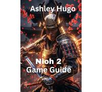 Nioh 2 Game Guide: Advanced Combat Techniques And Boss Pattern Recognition