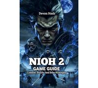 NIOH 2 GAME GUIDE: Combat, Builds, and Boss Strategies