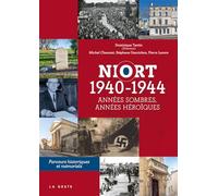 Niort 1940/1944 - Années sombres, années héroïques