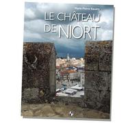 Niort le château de - Marie-Pierre Baudry - Patrimoines Medias - relié - Beau livre