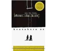 Nip the Buds Shoot the Kids Kenzaburo Oe, Maki Sugiyama, Paul John Mackintosh (Auteur)