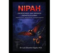 NIPAH: ENFRENTANDO UNA AMENAZA ZOONÓTICA GLOBAL