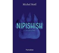 Nipishish v 01 les deracines - Michel Noël - Hurtubise Hmh - broché - Roman adolescent
