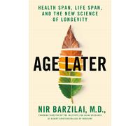 Age Later : Health Span, Life Span, and the New Science of Longevity – Macmillan
