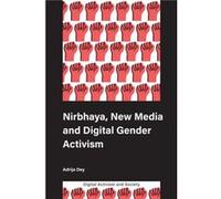 Nirbhaya New Media and Digital Gender Activism by Dey & Adrija SOAS South Asia Institute & University of London & UK Inconnu (Auteur)