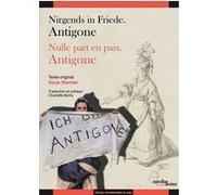 Nirgends in Friede. Antigone. / Nulle part en paix. Antigone. Darja Stocker (Auteur), Charlotte Bomy (Traduction)
