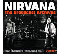 Nirvana - Broadcast Archives Classic Live Recordings from 1980s & The 1990s