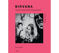 Nirvana: L'histoire cachée derrière chaque chanson