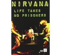 Nirvana - Life Takes No Prisoners [Import]