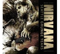 NIRVANA - SEATTLE GRUNGE YEARS/MUSIC STORY UNAUTHORIZED CD NEUF