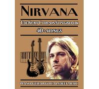 Nirvana | The Kurt Cobain Songbook | piano guitar vocal sheet music: 40+ songs from Nirvana’s discography, arranged for piano, guitar, and vocals