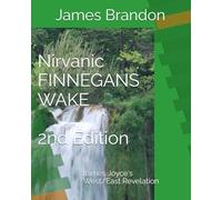 Nirvanic FINNEGANS WAKE West/East Revelation, 2nd Edition: James Joyce's West/East Revelation