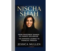 NISCHA SHAH : FROM INVESTMENT BANKER TO FINANCE INFLUENCER: THE INSPIRING JOURNEY TO FINANCIAL FREEDOM