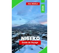 Niseko Guide de voyage 2026: Découvrez le ski de classe mondiale, la neige poudreuse, les sources chaudes, la restauration de montagne et des conseils ... pour votre escapade hivernale à Hokkaido