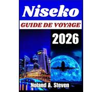 NISEKO GUIDE DE VOYAGE 2026: Neige poudreuse et sources chaudes Séjours village, randonnées, cuisine, et planification