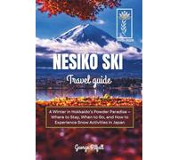 Niseko Ski Travel Guide 2025-2026: A Winter in Hokkaido’s Powder Paradise - Where to Stay, When to Go, and How to Experience Snow Activities in Japan