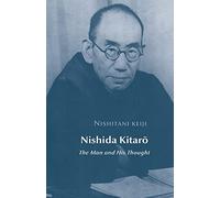 Nishida Kitaro: The Man and his Thought
