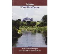 Nisso : D'une Ile à l'Autre: suivi de : Les Hortillonnages, Une Tradition Maraichère