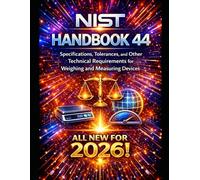 NIST Handbook 44: Specifications, Tolerances, and Other Technical Requirements for Weighing and Measuring Devices