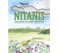 Nitanis: The Story of Mary Greyeyes / The First Indigenous Woman in the Canadian Women's Army Corps