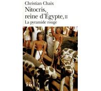 Nitocris, reine d'Égypte La pyramide rouge - Christian Chaix - Gallimard - Poche - Roman