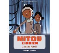Nitou l'indien - Le grand voyage - Marc Cantin - Flammarion Jeunesse Pere Castor - broché - Roman cadet dès 6 ans
