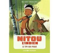 Nitou l'indien - Le tipi qui pique Marc Cantin (Auteur), Sébastien Pelon (Illustration)
