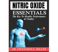 Nitric Oxide Essentials: The Key to Health, Performance and Vitality