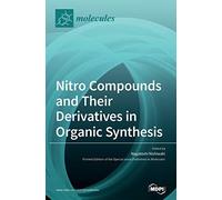 Nitro Compounds And Their Derivatives In Organic Synthesis
