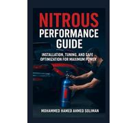 Nitrous Performance Guide: Installation, Tuning, and Safe Optimization for Maximum Power