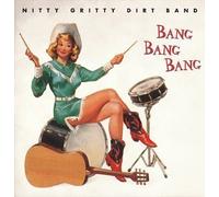 Nitty Gritty Dirt Band - Bang Bang Bang by Nitty Gritty Dirt Band (1999-05-04)