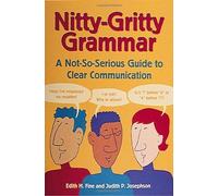 Nitty-Gritty Grammar: A Not-So-Serious Guide to Clear Communication by Edith H. Fine (1998-02-01)