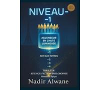NIVEAU -1 : Tome I: La Saga de la Conscience Universelle