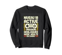 Niveau 18 Activé Mission Débloquée Mode Adulte en Cours Sweatshirt