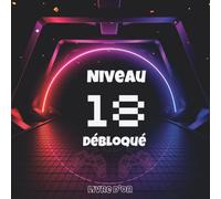 Niveau 18 Débloqué: Livre d'or anniversaire 18 ans à compléter de félicitations, de souhaits et de photos souvenirs. Idée de cadeau original pour les amateurs de jeux vidéo et les gamers.
