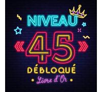 Niveau 45 débloqué - Livre d'Or: Décoration original pour le 45ème anniversaire - 45 ans - Idée cadeau original pour fans de jeu & gamer déco ... pour les félicitations et photos des invités