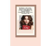 Niveau I du CFA : Révision Rapide pour l'Examen du Chartered Financial Analyst, Niveau Un