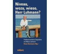 Niveau, wozu, wieso, Herr Luhmann? Problemorientierte Gespräche mit Niklas Luhmann