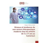 Niveaux et tendances du non recours thérapeutique moderne chez les enfants de 5 à 17 ans au Cameroun - Pythagore Tsowa De Tiossok - Universitaires Europeennes - broché - Livre