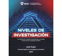 NIVELES DE INVESTIGACIÓN: Una clasificación emergente fundamentada en el análisis de datos para la investigación científica