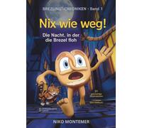 Nix wie weg!: Die Nacht, in der die Brezel floh