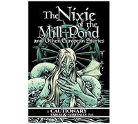 Nixie Of The Mill-Pond And Other European Stories