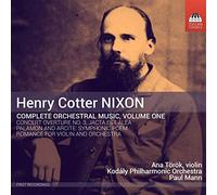 Nixon, Henry Cotter : Intégrale de L’oeuvre Orchestrale-Volume 1