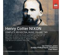 Nixon, Henry Cotter : Intégrale de l'Oeuvre Orchestrale - Volume 2