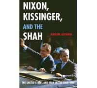 Nixon Kissinger and the Shah - Alvandi Roham Assistant Professor of International History Assistant Professor of International History London School of Ec Alvandi Roham Assistant Professor of Internat