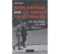 Nixon, Kissinger, and U.S. Foreign Policy Making Asaf Siniver (Auteur)