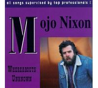 Nixon, Mojo - Whereabouts Unknown