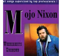 Nixon, Mojo - Whereabouts Unknown