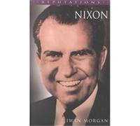Nixon, Reputations Series Iwan W. Morgan (Auteur)